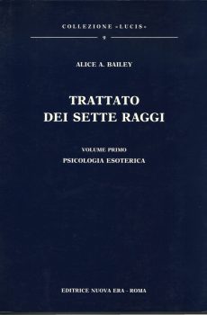 TRATTATO DEI SETTE RAGGI VOLUME PRIMO PSICOLOGIA ESOTERICA di ALICE A. BAILEY