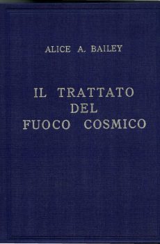 IL TRATTATO DEL FUOCO COSMICO di ALICE A. BAILEY