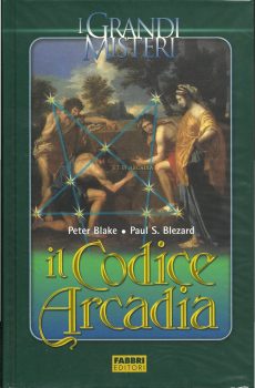 IL CODICE ARCADIA di PETER BLAKE - PAUL S. BLEZARD