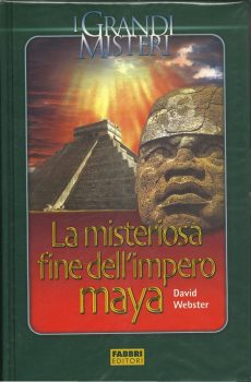 LA MISTERIOSA FINE DELL'IMPERO MAYA di DAVID WEBSTER