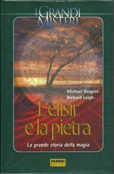 L'ELISIR E LA PIETRA LA GRANDE STORIA DELLA MAGIA di MICHAEL BAIGENT RICHARD LEIGH
