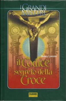 IL CODICE SEGRETO DELLA CROCE di HENRY LINCOLN