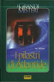 I PILASTRI DI ATLANTIDE di IAN WILSON
