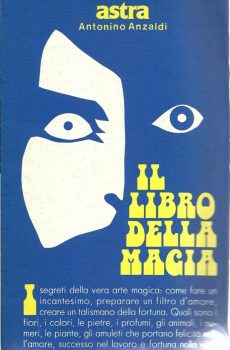 IL LIBRO DELLA MAGIA - supplemento al n. 5 di Astra di ANTONINO ANZALDI