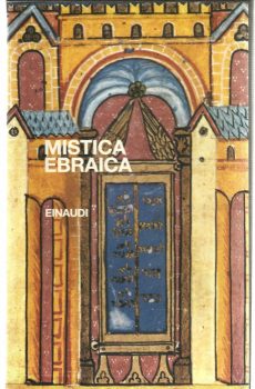 MISTICA EBRAICA Testi della tradizione segreta del giudaismo dal III° al XVIII° secolo di Giulio Busi ed                      Elena Loewenthal