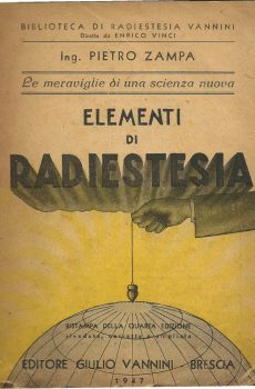 LE MERAVIGLIE DI UNA SCIENZA NUOVA ELEMENTI DI RADIESTESIA di ING. PIETRO ZAMPA