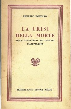 LA CRISI DELLA MORTE NELLE DESCRIZIONI DEI DEFUNTI COMUNICANTI di ERNESTO BOZZANO