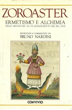 ZOROASTER ERMETISMO E ALCHIMIA NELLE MINIATURE DI UN MANOSCRITTO  DEL SEC. XVII di BRUNO NARDINI