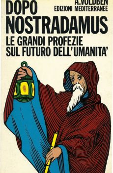 DOPO NOSTRADAMUS LE GRANDI PROFEZIE SUL FUTURO DELL'UMANITA' di A. VOLDBEN