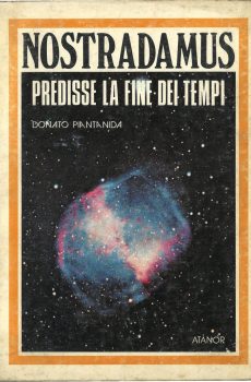 NOSTRADAMUS PREDISSE LA FINE DEI TEMPI di DONATO PIANTANIDA