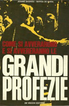 COME SI AVVERARONO E SI AVVERERANNO LE GRANDI PROFEZIE di JEANNE BAGHIOU MARISA DE MARIA