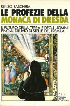 LE PROFEZIE DELLA MONACA DI DRESDA di RENZO BASCHERA