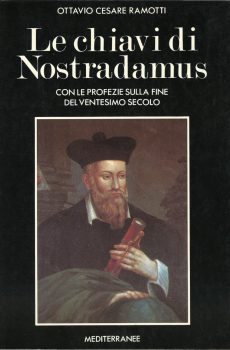 LE CHIAVI DI NOSTRADAMUS CON LE PROFEZIE SULLA FINE DEL VENTESIMO SECOLO di OTTAVIO CESARE RAMOTTI
