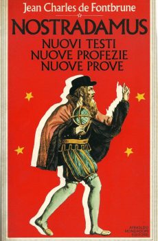 NOSTRADAMUS NUOVI TESTI NUOVE PROFEZIE NUOVE PROVE di JEAN CHARLES DE FONTBRUNE