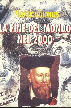NOSTRADAMUS LA FINE DEL MONDO NEL 2000