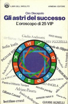 GLI ASTRI DEL SUCCESSO L'OROSCOPO DI 25 VIP di CIRO DISCEPOLO