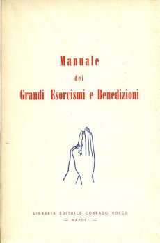 MANUALE DEI GRANDI ESORCISMI E BENEDIZIONI di CORRADO ROCCO