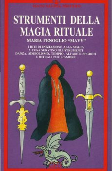 STRUMENTI DELLA MAGIA RITUALE (MANUALI DEL MISTERO) di MARIA FENOGLIO