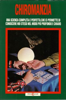 CHIROMANZIA UNA SCIENZA COMPLETA E PERFETTA CHE CI PERMETTE DI CONOSCERE NOI STESSI NEL MODO PIU' PROFONDO E CHIARO di MARC PERRIER
