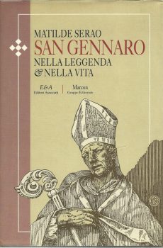 SAN GENNARO NELLA LEGGENDA E NELLA VITA di MATILDE SERAO