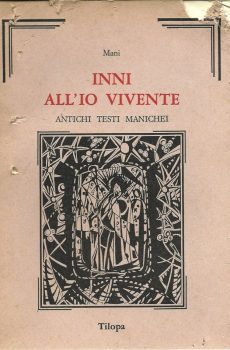 INNI ALL'IO VIVENTE ANTICHI TESTI MANICHEI di MANI