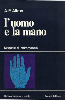 L'UOMO E LA MANO MANUALE DI CHIROMANZIA di A.F. ALFRAN