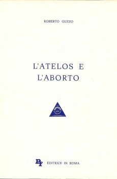 L'ATELOS E L'ABORTO di ROBERTO GUZZO