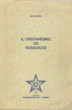 IL CRISTIANESIMO DEI ROSACROCE di MAX HEINDEL