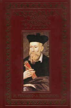 NOSTRADAMUS IL PASSATO IL PRESENTE IL FUTURO di MARITZA FERRARIO ANDREA PAMPARANA